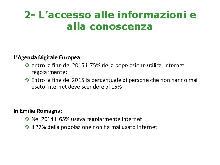 2 - L’accesso alle informazioni e alla conoscenza L’Agenda Digitale Europea: v entro la