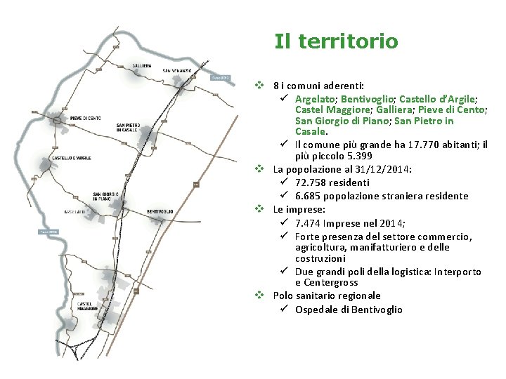 Il territorio v 8 i comuni aderenti: ü Argelato; Bentivoglio; Castello d’Argile; Castel Maggiore;