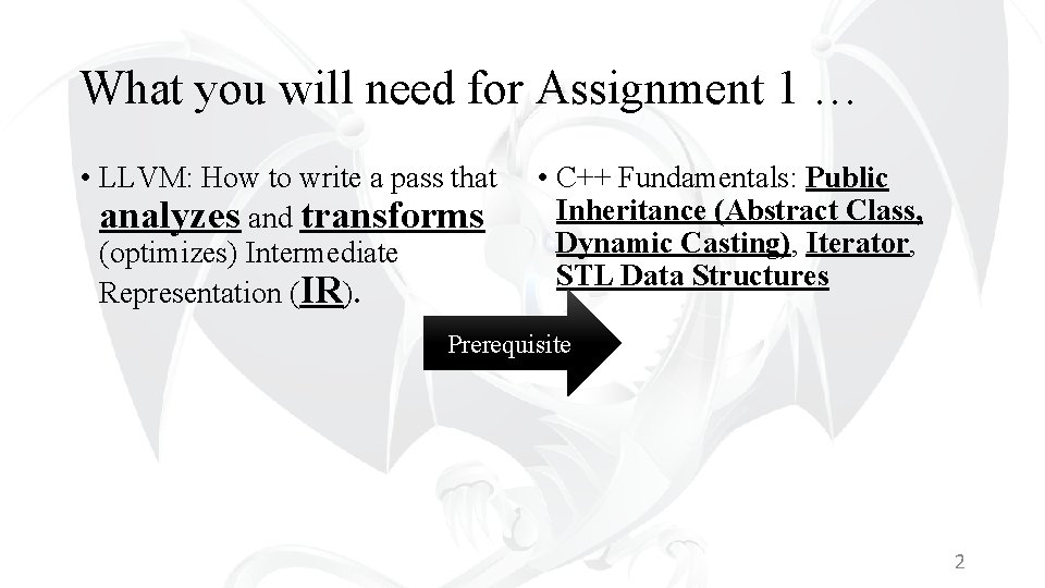 What you will need for Assignment 1 … • LLVM: How to write a