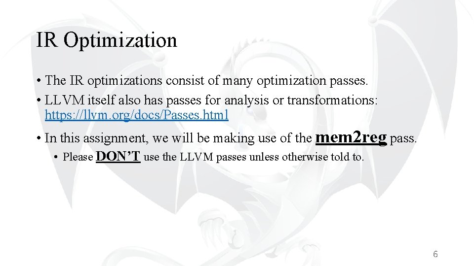 IR Optimization • The IR optimizations consist of many optimization passes. • LLVM itself