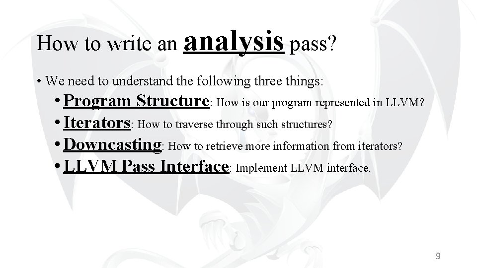 How to write an analysis pass? • We need to understand the following three