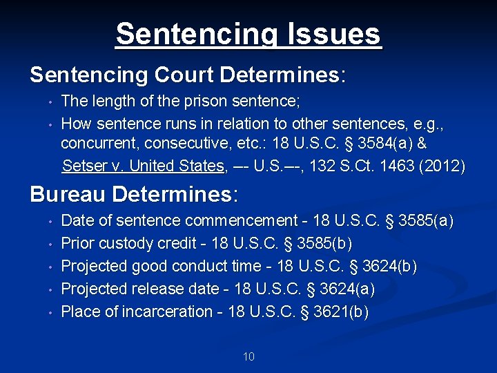 Sentencing Issues Sentencing Court Determines: • • The length of the prison sentence; How