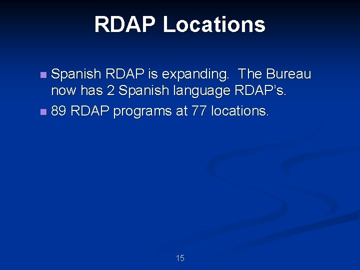 RDAP Locations Spanish RDAP is expanding. The Bureau now has 2 Spanish language RDAP’s.