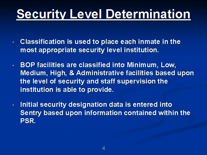 Security Level Determination • Classification is used to place each inmate in the most