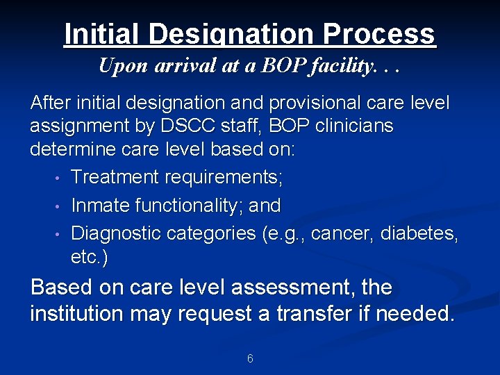 Initial Designation Process Upon arrival at a BOP facility. . . After initial designation