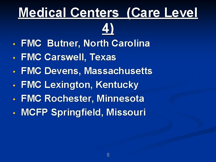 Medical Centers (Care Level 4) • • • FMC Butner, North Carolina FMC Carswell,