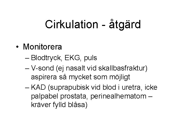 Cirkulation - åtgärd • Monitorera – Blodtryck, EKG, puls – V-sond (ej nasalt vid Cirkulation - åtgärd • Monitorera – Blodtryck, EKG, puls – V-sond (ej nasalt vid