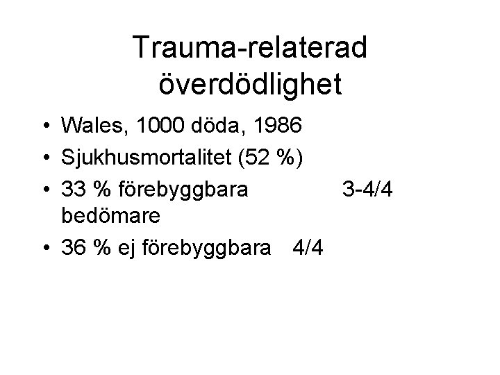 Trauma-relaterad överdödlighet • Wales, 1000 döda, 1986 • Sjukhusmortalitet (52 %) • 33 % Trauma-relaterad överdödlighet • Wales, 1000 döda, 1986 • Sjukhusmortalitet (52 %) • 33 %
