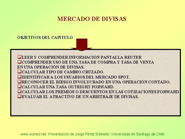 MERCADO DE DIVISAS OBJETIVOS DEL CAPITULO q. LEER Y COMPRENDER INFORMACIÓN PANTALLA REUTER q.