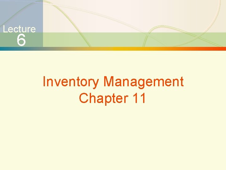 Lecture 6 Inventory Management Chapter 11 