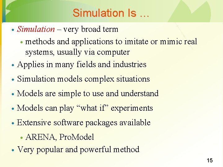 Simulation Is … · Simulation – very broad term · methods and applications to