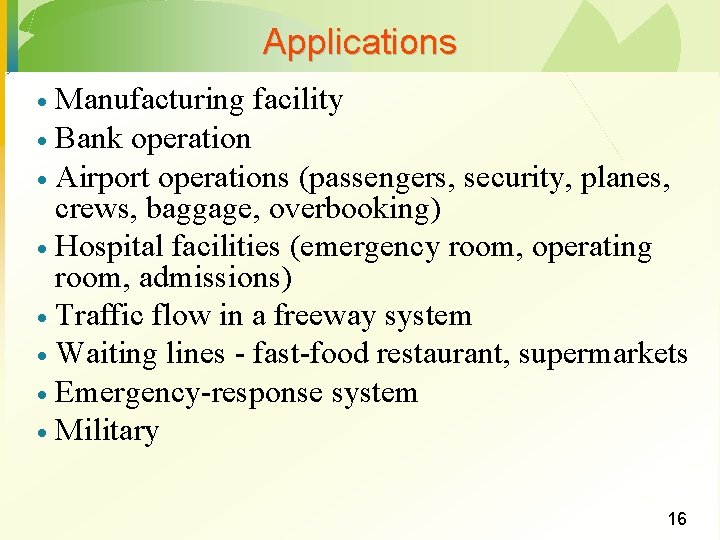 Applications Manufacturing facility · Bank operation · Airport operations (passengers, security, planes, crews, baggage,