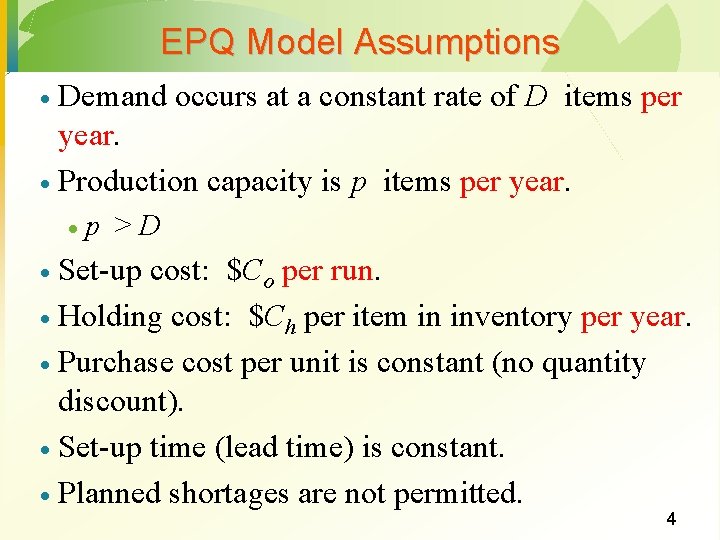 EPQ Model Assumptions Demand occurs at a constant rate of D items per year.