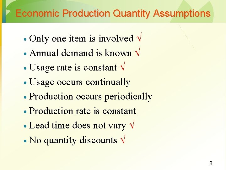 Economic Production Quantity Assumptions Only one item is involved · Annual demand is known