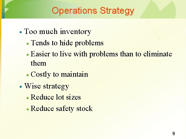 Operations Strategy · Too much inventory Tends to hide problems · Easier to live