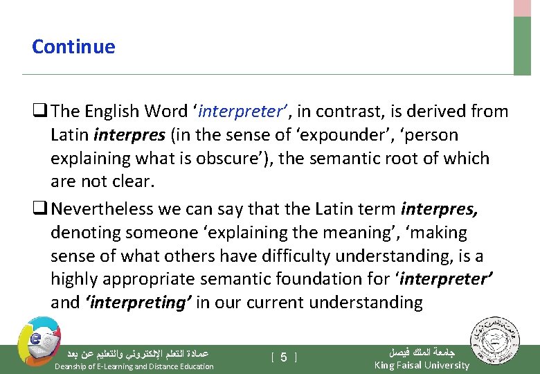 Continue q The English Word ‘interpreter’, in contrast, is derived from Latin interpres (in