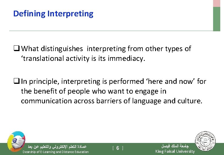 Defining Interpreting q What distinguishes interpreting from other types of ‘translational activity is its