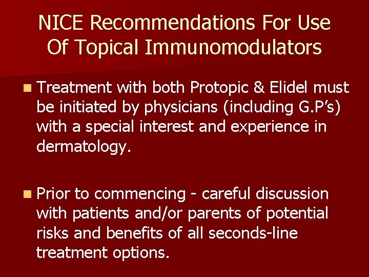 NICE Recommendations For Use Of Topical Immunomodulators n Treatment with both Protopic & Elidel