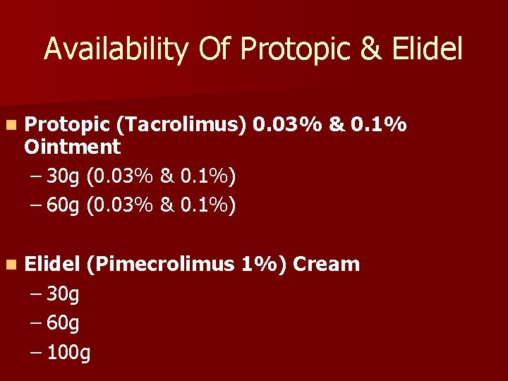 Availability Of Protopic & Elidel n Protopic (Tacrolimus) 0. 03% & 0. 1% Ointment