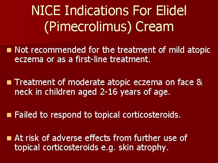 NICE Indications For Elidel (Pimecrolimus) Cream n Not recommended for the treatment of mild