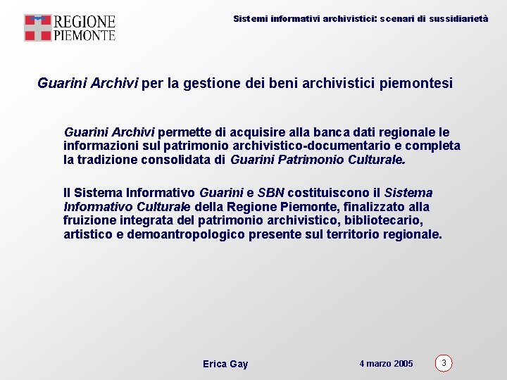 Sistemi informativi archivistici: scenari di sussidiarietà Guarini Archivi per la gestione dei beni archivistici