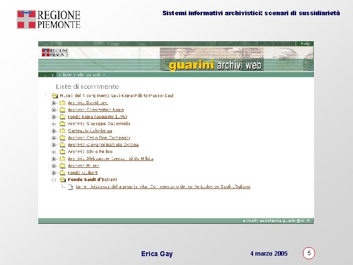 Sistemi informativi archivistici: scenari di sussidiarietà Erica Gay 4 marzo 2005 5 
