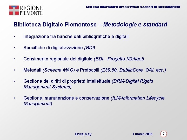 Sistemi informativi archivistici: scenari di sussidiarietà Biblioteca Digitale Piemontese – Metodologie e standard •