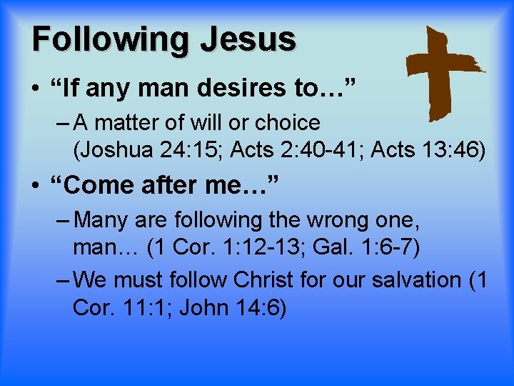 Following Jesus • “If any man desires to…” – A matter of will or