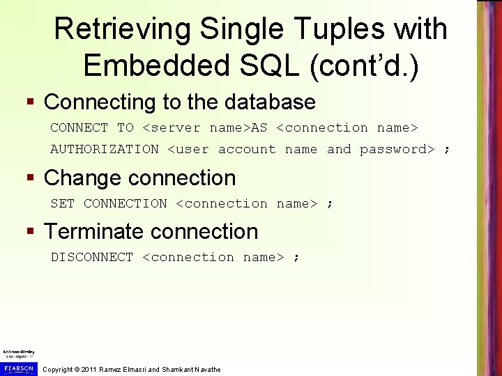 Retrieving Single Tuples with Embedded SQL (cont’d. ) § Connecting to the database CONNECT