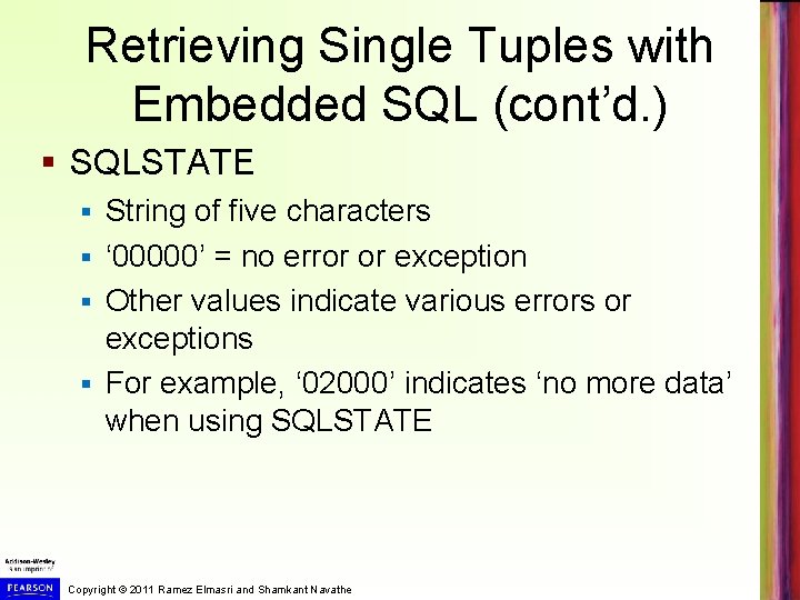 Retrieving Single Tuples with Embedded SQL (cont’d. ) § SQLSTATE String of five characters