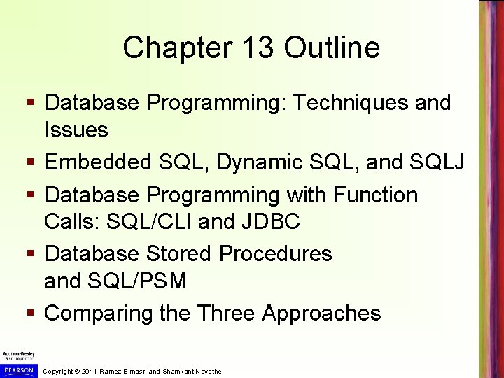 Chapter 13 Outline § Database Programming: Techniques and Issues § Embedded SQL, Dynamic SQL,