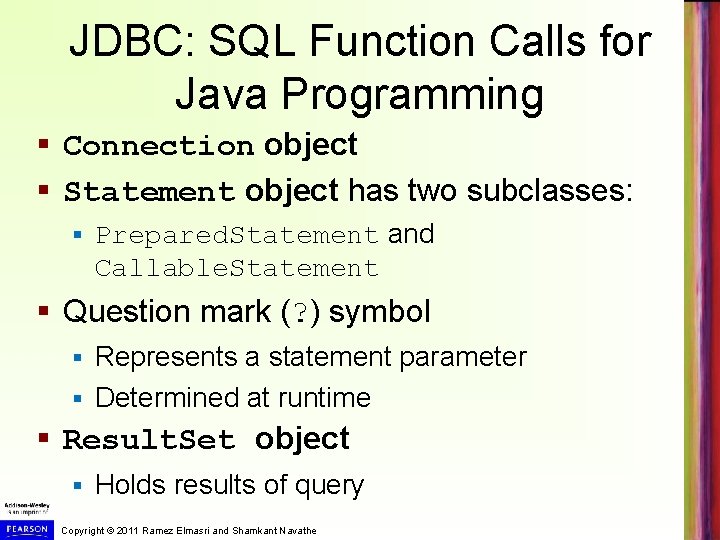 JDBC: SQL Function Calls for Java Programming § Connection object § Statement object has