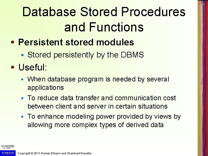 Database Stored Procedures and Functions § Persistent stored modules § Stored persistently by the