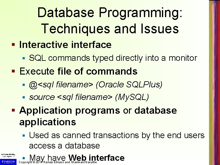 Database Programming: Techniques and Issues § Interactive interface § SQL commands typed directly into