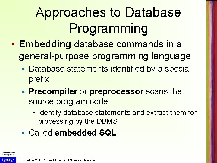 Approaches to Database Programming § Embedding database commands in a general-purpose programming language Database