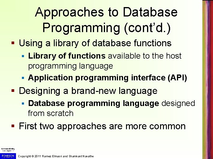 Approaches to Database Programming (cont’d. ) § Using a library of database functions Library