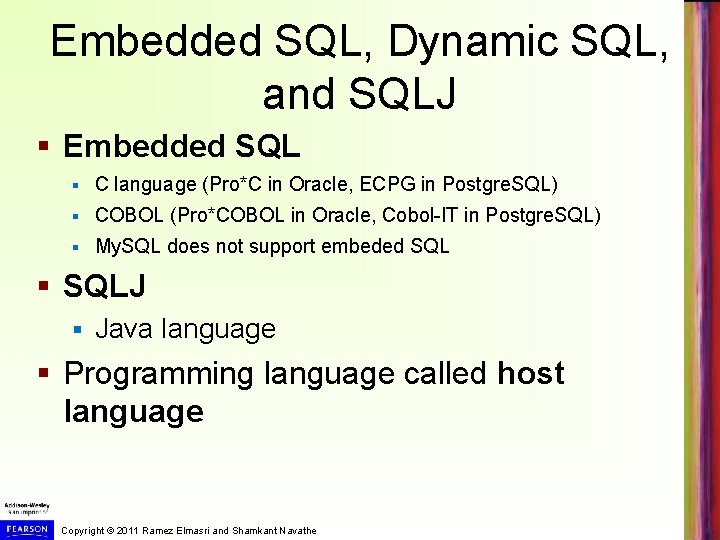 Embedded SQL, Dynamic SQL, and SQLJ § Embedded SQL § C language (Pro*C in