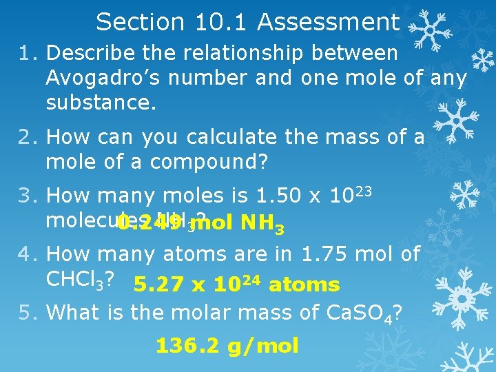 Section 10. 1 Assessment 1. Describe the relationship between Avogadro’s number and one mole