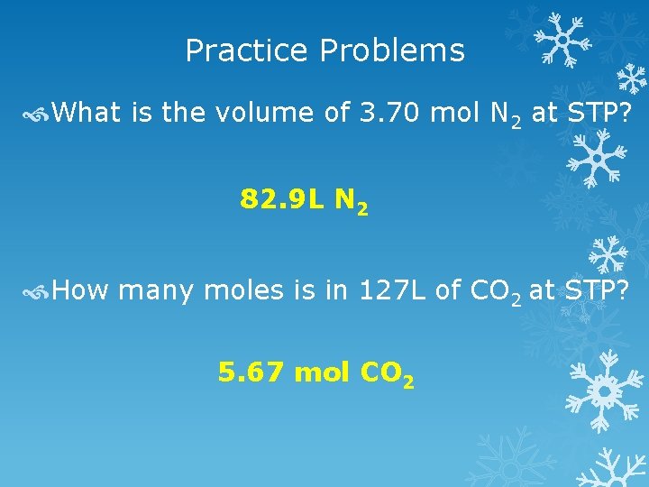 Practice Problems What is the volume of 3. 70 mol N 2 at STP?