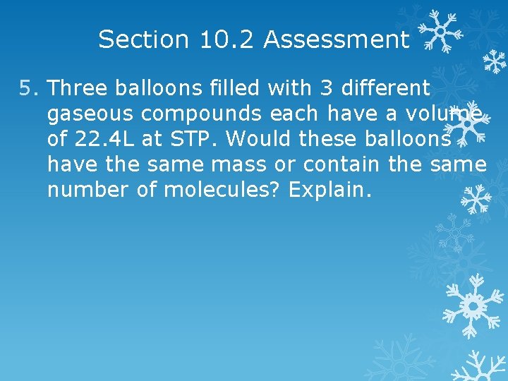 Section 10. 2 Assessment 5. Three balloons filled with 3 different gaseous compounds each