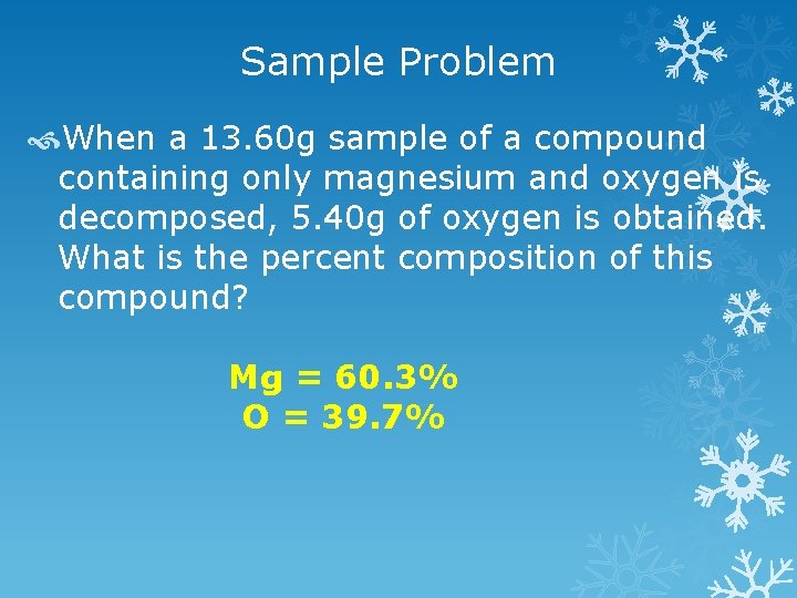 Sample Problem When a 13. 60 g sample of a compound containing only magnesium