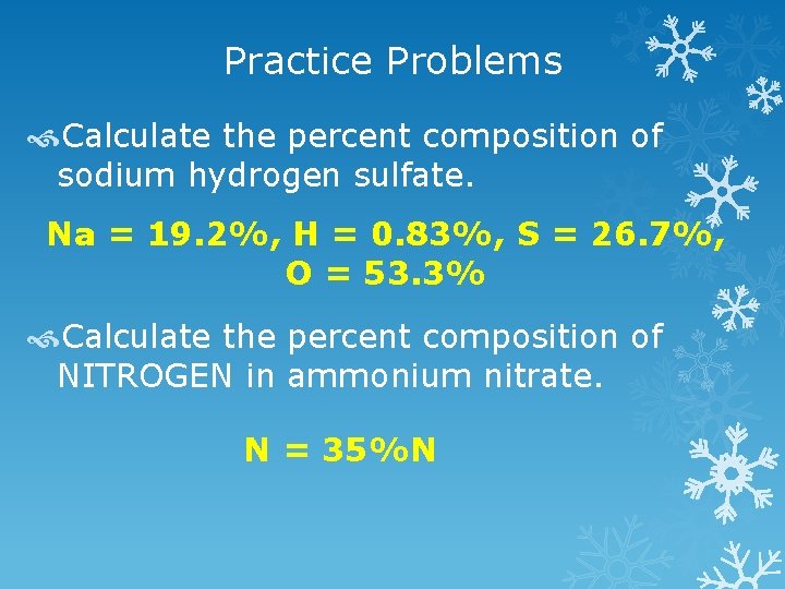 Practice Problems Calculate the percent composition of sodium hydrogen sulfate. Na = 19. 2%,
