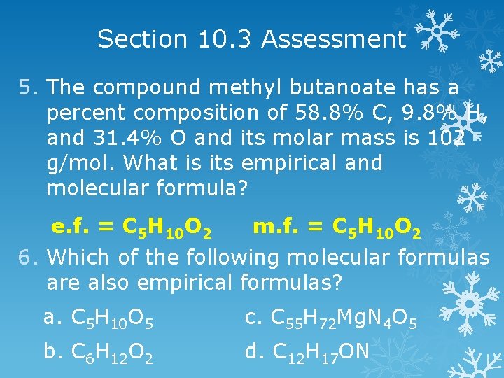 Section 10. 3 Assessment 5. The compound methyl butanoate has a percent composition of