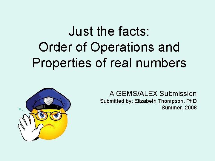 Just the facts Order of Operations and Properties