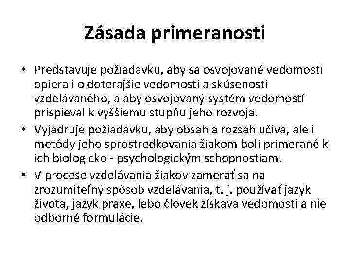 Zásada primeranosti • Predstavuje požiadavku, aby sa osvojované vedomosti opierali o doterajšie vedomosti a