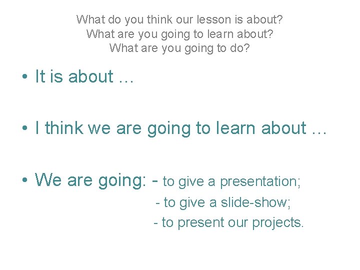What do you think our lesson is about? What are you going to learn What do you think our lesson is about? What are you going to learn