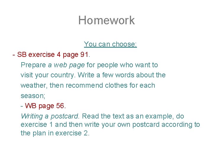 Homework You can choose: - SB exercise 4 page 91. Prepare a web page Homework You can choose: - SB exercise 4 page 91. Prepare a web page