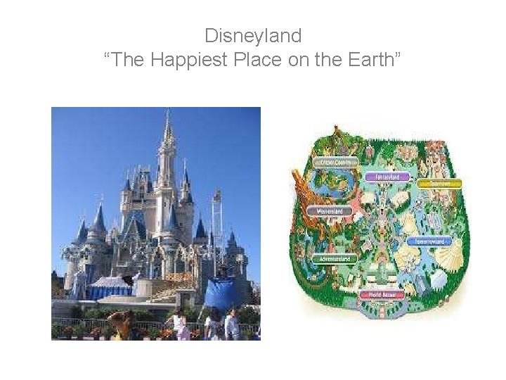 Disneyland “The Happiest Place on the Earth” Disneyland “The Happiest Place on the Earth”