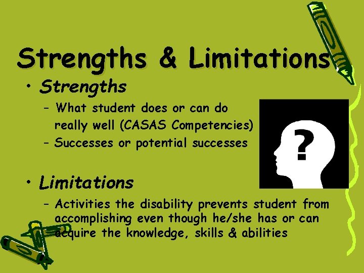 Strengths & Limitations • Strengths – What student does or can do really well Strengths & Limitations • Strengths – What student does or can do really well