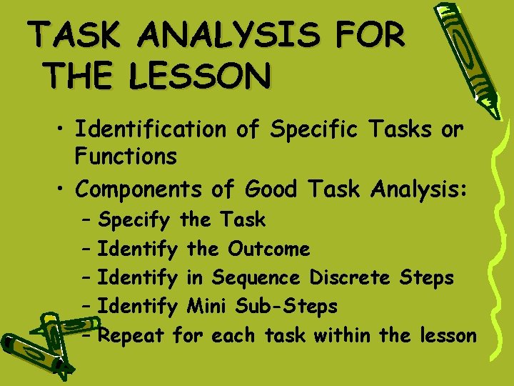 TASK ANALYSIS FOR THE LESSON • Identification of Specific Tasks or Functions • Components TASK ANALYSIS FOR THE LESSON • Identification of Specific Tasks or Functions • Components